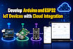 develop arduino and esp32 iot devices with cloud integration