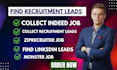 find recruitment leads from zip recruiter linkedin, indeed
