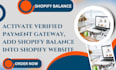 activate verified payment gateway, add shopify balance into shopify website