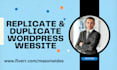 replicate and duplicate wordpress website professionally for you
