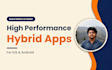 develop high performance hybrid apps using react native and flutter