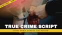 write true crime script
