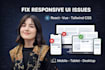 fix responsiveness, UI issues in react, vue, or tailwind CSS