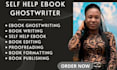 ghostwrite self help ebook ghostwriter ebook writer ghost book writer self help