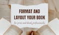 format and layout your book for print and ebook