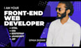 be your front end web developer using HTML,CSS, bootstrap