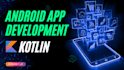 develop android apps using kotlin and jetpack compose