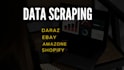 scrape product data from ebay, daraz, amazone, shopify