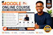create moodle online course content, curriculum, lessons and teaching videos