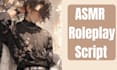 write your asmr roleplay script