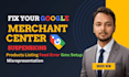fix google merchant center suspension, misrepresentation and feed errors