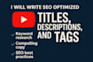 write SEO optimized youtube titles, descriptions, and tags