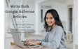 write bulk SEO friendly articles for google adsense approval
