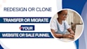 redesign clone migrate transfer websites sales funnels