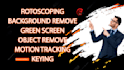 do professional rotoscoping, keying and background remove from videos