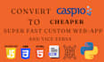 convert your caspio app to super fast custom web app and vice versa