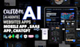 develop ai saas app, ai website, ai chatbot, ai software