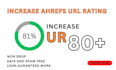 increase ahrefs ur 80, increase url rating, increase ur, 80