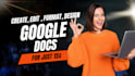 professionally create, edit, format, and design google docs
