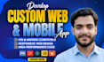 build full stack web and mobile apps as your frontend and back end developer
