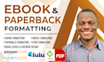 do book formatting, book layout design, and ebook design