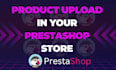 do product upload product listing and add products to your prestashop store