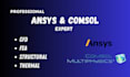 do fea, cfd, thermal analysis on comsol and ansys