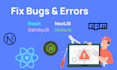 help to fix bugs and errors in react, nextjs ,gatsby and node projects