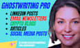 ghostwrite engaging linkedin posts, email newsletters, articles and blogs
