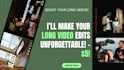 edit long videos for youtube, vlogs, documentaries, podcasts, gaming, any style