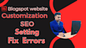 create blogspot website on blogger, SEO and fix issues