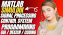 do matlab programming simulink gui simulation image processing signal coding