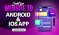 convert website to app, android app and ios app, mobile app development, webview