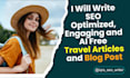 write SEO optimized, ai free travel articles and blog post
