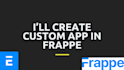create a custom app in the frappe framework for you