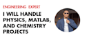 handle physics, matlab, and chemistry projects