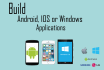 create an android, ios and windows application for you