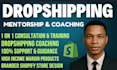 be dropshipping coach ecommerce mentor shopify consultant dropshipping mentor