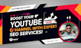 boost your youtube channel with expert SEO optimization