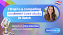 interview your customer and write a case study in dutch