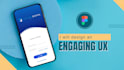 design an engaging UX for your website or mobile app