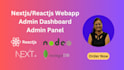 develop nextjs reactjs nodejs webapp with admin dashboard panel