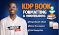 edit, format your book for amazon KDP, paperback and kindle ebook formatting