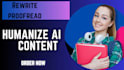 humanize ai content, proof read and rewrite
