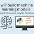 build machine learning models using python and jupyter notebook