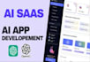 develop saas app,web app,full stack llm ai software development, web development