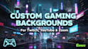 design custom 4k cinematic streaming and gaming backgrounds