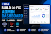 build or fix admin dashboard using laravel react or PHP
