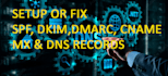 configure, fix, spf, dkim, dmarc, cname, mx and dns record