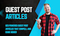 write compelling seo articles, guest post, blog posts